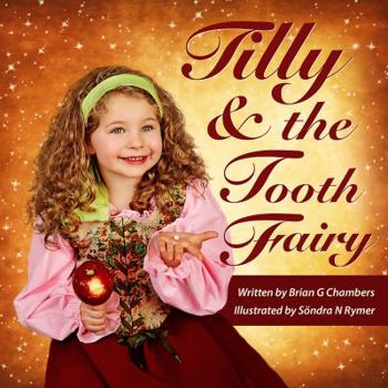 Hardcover Tilly and the Tooth Fairy: A Children's Fairy Tale Picture Book