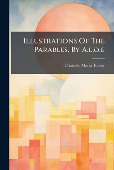Paperback Illustrations Of The Parables, By A.l.o.e Book