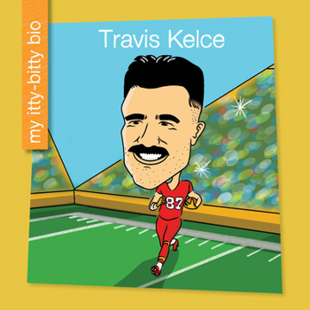 Travis Kelce (My Early Library: My Itty-Bitty Bio)