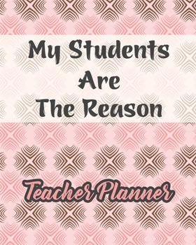 Teacher Planner: My Students Are The Reason