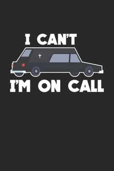 Paperback I Can't I'm On Call: Funeral Director ruled Notebook 6x9 Inches - 120 lined pages for notes, drawings, formulas - Organizer writing book pl Book