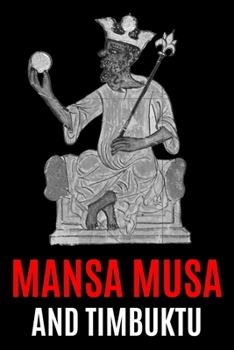 Paperback Mansa Musa and Timbuktu: A Fascinating History from Beginning to End Book