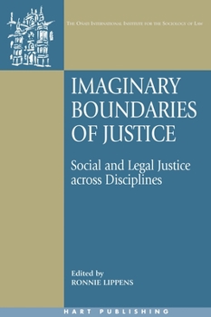 Imaginary Boundaries of Justice: Social and Legal Justice Across Disciplines (O~nati International Series in Law and Society) - Book  of the Oñati International Series in Law and Society