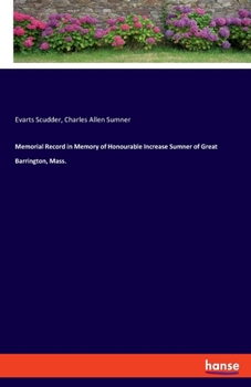 Paperback Memorial Record in Memory of Honourable Increase Sumner of Great Barrington, Mass. Book