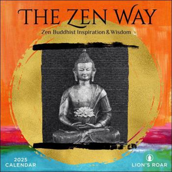 Calendar The Zen Way 2025 Wall Calendar: Buddhist Inspiration & Wisdom from Lion's Roar Book