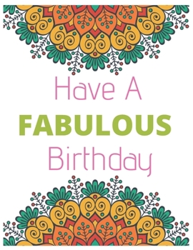 Have A Fabulous Birthday Notebook Journal: Happy Birthday Funny Present Christmas Gifts For Friends Family And Best Couple Gift Present Christmas Gifts For Friends Family And Best Couple Gift