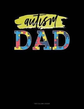 Paperback Autism Dad: Two Column Ledger Book