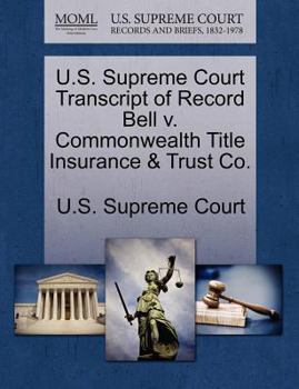 Paperback U.S. Supreme Court Transcript of Record Bell V. Commonwealth Title Insurance & Trust Co. Book