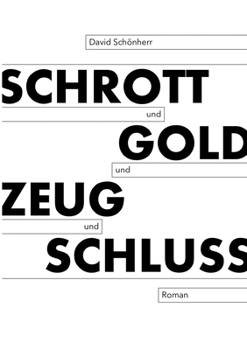 Paperback Schrott und Gold und Zeug und Schluss [German] Book