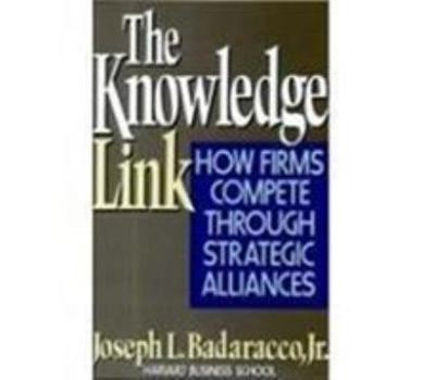 Hardcover The Knowledge Link: How Firms Compete Through Strategic Alliances Book