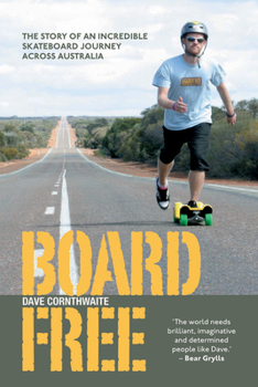Paperback BoardFree: The Story of an Incredible Skateboard Journey Across Australia Book