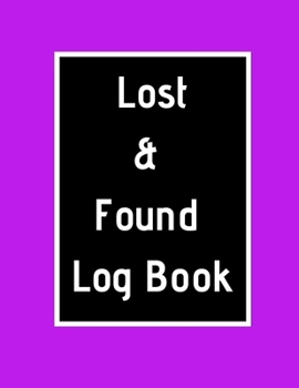 Paperback Lost & Found Log Book: Lost Property Template - Record All Items And Money Found - Handy Tracker To Keep Track - Large 8,5"X11" Paperback Book
