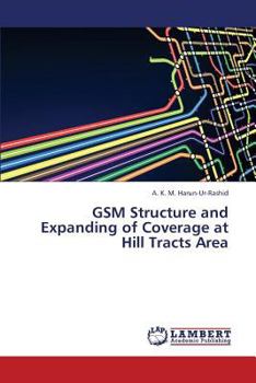 Paperback GSM Structure and Expanding of Coverage at Hill Tracts Area Book