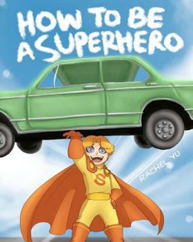 Paperback How To Be A Superhero: A colorful and fun children's picture book; entertaining bedtime story Book