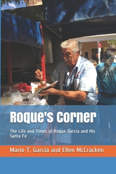 Paperback Roque's Corner: The Life and Times of Roque Garc?a and His Santa Fe Book