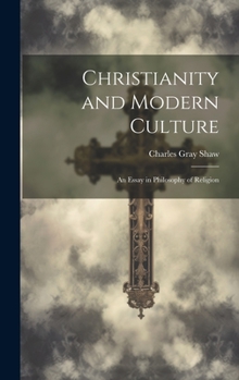 Hardcover Christianity and Modern Culture: An Essay in Philosophy of Religion Book