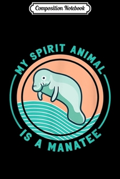Composition Notebook: Cute Mana Gifts My Spirit Animal Is A Mana  Journal/Notebook Blank Lined Ruled 6x9 100 Pages