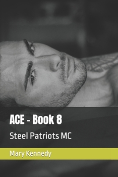 ACE - Book 8: Steel Patriots MC - Book #8 of the Steel Patriots MC