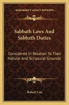 Paperback Sabbath Laws And Sabbath Duties: Considered In Relation To Their Natural And Scriptural Grounds Book