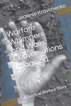 Paperback Warfare, Whimpers and Wails: Conversations Imagined: A Spiritual Warfare Diary Book