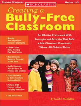 Paperback Creating a Bully-Free Classroom: An Effective Framework with Strategies and Activities That Build a Safe Classroom Community Where All Children Thrive Book