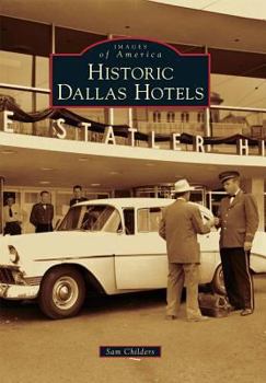 Historic Dallas Hotels - Book  of the Images of America: Texas