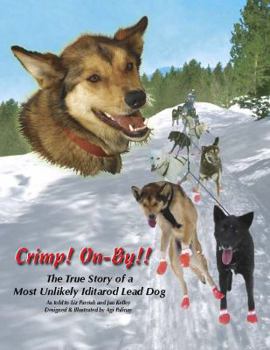 Paperback Crimp! On-By!!: The True Story of a Most Unlikely Iditarod Lead Dog Book