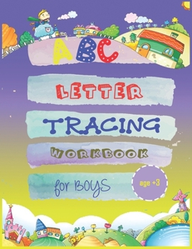 Paperback abc letter tracing workbook for boys age3+: My First Learn to Write WorkbooK - School Zone - Big Preschool Workbook - Ages 3 and Up Book