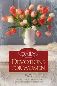 Paperback 365 Daily Devotions for Women: Inspiration from the Lives of Classic Christian Women Book