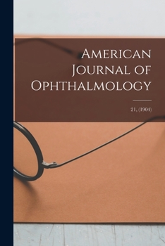 Paperback American Journal of Ophthalmology; 21, (1904) Book