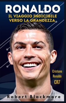 Paperback Ronaldo: Il viaggio indicibile verso la grandezza [Italian] Book