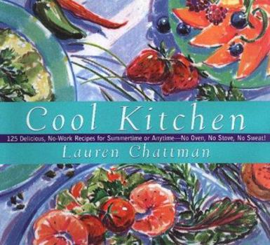 Hardcover Cool Kitchen: No Oven, No Stove, No Sweat! 125 Delicious, No-Work Recipes for Summertime or Anytime Book