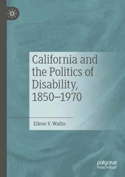 Paperback California and the Politics of Disability, 1850-1970 Book