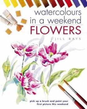 Hardcover Watercolours in a Weekend : Flowers Book