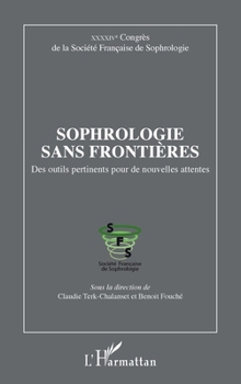 Sophrologie sans frontières: Des outils pertinents pour de nouvelles attentes XXXXIVe Congrès de la Société Française de Sophrologie