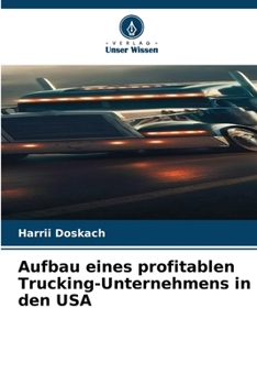 Aufbau eines profitablen Trucking-Unternehmens in den USA (German Edition)