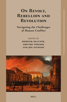 On Revolt, Rebellion and Revolution: Navigating the Challenges of Human Conflict (New Research in the History of Western Philosophy)