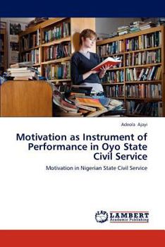 Paperback Motivation as Instrument of Performance in Oyo State Civil Service Book