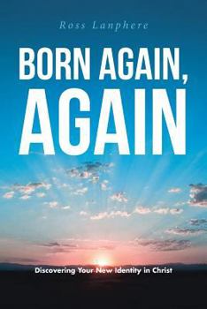 Paperback Born Again, Again: "Discovering Your New Identity in Christ" Book