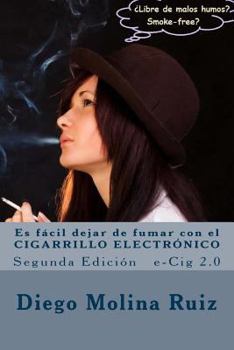 Paperback Es fácil dejar de fumar con el CIGARRILLO ELECTRÓNICO: e-Cig 2.0 Segunda Edición [Spanish] Book