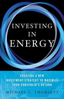 Hardcover Investing in Energy: Creating a New Investment Strategy to Maximize Your Portfolio's Return Book