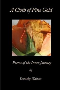 Paperback A Cloth of Fine Gold, Poems of the Inner Journey Book