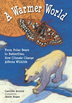 Paperback A Warmer World: From Polar Bears to Butterflies, How Climate Change Affects Wildlife Book