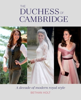 Hardcover The Duchess of Cambridge: A Decade of Modern Royal Style Book