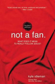 Paperback Not a Fan Student Edition: What Does It Mean to Really Follow Jesus? Book