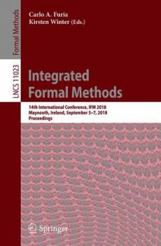 Paperback Integrated Formal Methods: 14th International Conference, Ifm 2018, Maynooth, Ireland, September 5-7, 2018, Proceedings Book