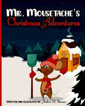 Mr. Mousetache's Christmas Adventures: An incredible Bed time Story Book for kids ages 3-5, 4-8 28 Colored Pages with Cheerful Winter Designs for Chil