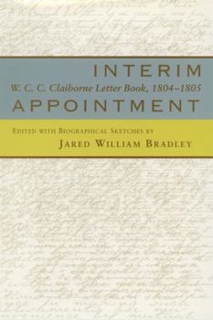 Hardcover Interim Appointment: W.C.C. Clairborne Letter Book, 1804--1805 Book