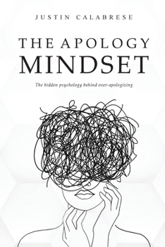 Paperback The Apology Mindset: The Hidden Psychology Behind Over-Apologizing Book