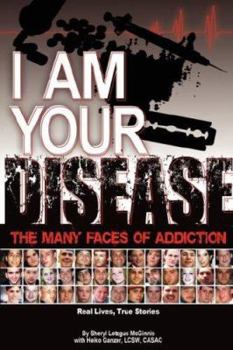 Paperback I Am Your Disease: The Many Faces of Addiction Book